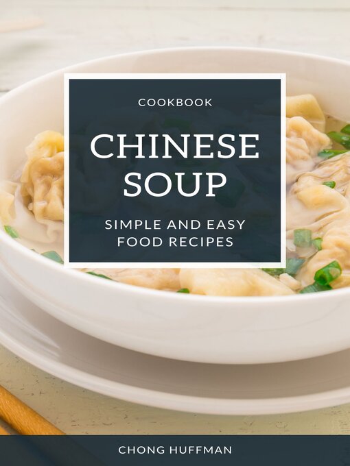 Title details for Chinese Soup Recipes by chong huffman - Available